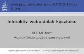 Interaktív weboldalak készítéseJava programozási nyelv 2012-2013/ősz legradi.gabor@nik.uni-obuda.hu szenasi.sandor@nik.uni-obuda.hu Interaktív weboldalak készítése XHTML