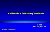 Antibiotiká v intenzívnej medicíne ATB v intenzivnej medicine CEEA 2017 .… · Antibiotiká a ich vlastnosti Farmakokinetika - rezorpcia –p.o., i.m, i.v. sérové Cmax ... väzba