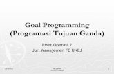 Goal Programming (Programasi Tujuan Ganda) · 2012. 10. 14. · PL yang dibahas sejauh ini berkaitan dengan optimasi ... Fungsi kendala tujuan (goal constraint function): kendala