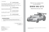 BMW M6 GT3 - TOY.cz · 2019. 5. 20. · BMW M6 GT3 Elektrické auto pro deti 3.VAROVANIE: VAROVANIE VAROVANIE VAROVANIE Nenechávajte dieťa s hračkou bez dozoru. Vozidlo prevádzkujte