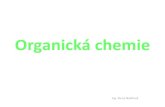 Organická chemie · Cyklické uhlovodíky •Aromatické uhlovodíky = Areny •Naftalen –C 10 H 8 »Krystalická zapáchající látka »Získává se karbonizací uhlí »Výroba