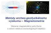 Metódy archeo-geofyzikálneho výskumu Magnetometria€¦ · anomálie) (vysoká susceptibilita železa+ reman.) 2. vyhľadávanie starých žiarovísk, pecí, ohnísk, atď. (dlhšie