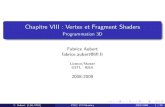 Chapitre VIII : Vertex et Fragment Shaders - Programmation 3Daubert/p3d/Cours08.pdfChapitre VIII : Vertex et Fragment Shaders Programmation 3D Fabrice Aubert fabrice.aubert@li.fr Licence/Master