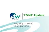 TWNIC Update - APNIC Conferences – APNIC...8 遠傳電信股份有限公司 29 大無畏寬頻股份有限公司 50 洄瀾有線電視股份有限公司 9 宏遠電訊股份有限公司