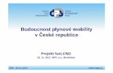 Budoucnost plynové mobility v České republice · 2020. 7. 29. · Procentový podíl na trhu CNG - 2016 30.11.2017 2004 –2016 Vozový park: 42%meziroční nárůst Plnicí stanice: