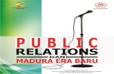 PUBLIC RELATIONS & MADURA ERA BARU€¦ · Perhumas Madura dan Program Studi Ilmu Komunikasi Fakultas Ilmu Sosial dan Ilmu Budaya Universitas Trunojoyo Madura. 4 Public Relations