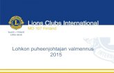 Lions Clubs International - Verkkoviestin · 2015. 8. 10. · (strategia,PTS, vuosisuunnitelma), hyvinvointi (laatu) ja jäsenet(huolto ja hankinta) • Viestintä ja brändi •