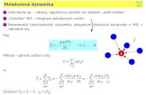 Molekulová dynamika · 2020. 4. 13. · Molekulová dynamika 1/21 s03 tuhé koule ap. – nárazy, algoritmus zalozenˇ na události „dalˇsí srázkˇ a“ „klasická“ MD
