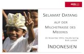 INDONESIEN - Asia Workshop · 2016. 11. 18. · Sprache Bahasa Indonesia Währung Indonesische Rupiah, IDR. ANREISE Thai Airways via Bangkok Jakarta ... Java Kleine Sunda-Inseln.