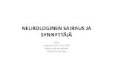 NEUROLOGINEN SAIRAUS JA SYNNYTTÄJÄ neurologinen... · 2012. 10. 28. · NEUROLOGINEN SAIRAUS JA SYNNYTTÄJÄ • Neurologisia tai neuromuskaalisia sairauksia esiintyy myös synnyäjillä