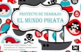 Proyecto de trabajo: El Mundo Pirata€¦ · las danzas grupales! Trabajamos el desarrollo motriz con sombreros y pañuelos piratas ¡Comienza la investigación! Situaciones de enseñanza-aprendizaje