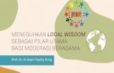 MENEGUHKAN LOCAL WISDOM · Aliran-aliran kepercayaan (agama asli Nusantara) telah diakui sesuai dengan Putusan Mahkamah Konstitusi RI tertanggal 7 November 2017 dengan No. 97/PUU-XIV/2016.
