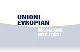 UNIONI EVROPIAN · 2014. 9. 18. · tarët e EU-së të jetojnë më mirë, vendet – anëtare i bashkojnë forcat e tyre dhe fuqinë financiare, dhe së bashku ndihmojnë rajonet