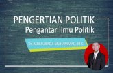 PENGERTIAN POLITIK · DEFINISI ILMU POLITIK Ilmu politik adalah cabang ilmu sosial yang membahas teori dan praktik politik serta deskripsi dan analisis sistem politik dan perilaku
