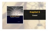 Gaser - Åbo Akademiusers.abo.fi/jwerkeli/Slideshows/chapter05.pdf · 2009. 10. 1. · • En teori: förklarar varför det sker • Den kinetiska gasteorin förklarar den ideala