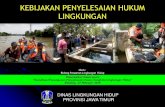KEBIJAKAN PENYELESAIAN HUKUM LINGKUNGAN...Perda Jatim No.02 Tahun 2008 tentang Pengelolaan Kualitas Air dan Pengendalian Pencemaran Air di Propinsi Jawa Timur. Pergub No.10 Tahun 2009