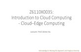 Z6110X0035: Introduction to Cloud Computing - Cloud Edge ...xuz/cc/L10.pdf · W=1*3/2=3/2 W=3 Reservoir size equals 2 Central node Edge nodes Cloud Regional edge Continental node