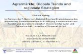 Agrarmärkte: Globale Trends und regionale Strategien...und Marktforschung Agrarmärkte: Globale Trends und regionale Strategien Kick-off Vortrag im Rahmen der 7. Bayerisch-Österreichischen
