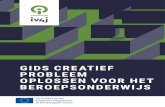 GIDS CREATIEF PROBLEEM OPLOSSEN VOOR HET …vetinnovator.eu/io-material/03/IO3-Creative-Problem... · 2019. 4. 13. · 3.3 Creativiteit en innovatie 37 3.4 Creëren van condities