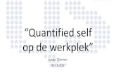 “Data in the self” · 2018. 11. 17. · quality increases. Justin Timmer, My life in 40 variables. ... • Quantified Self als weerstand tegen de sociale norm 1 • Quantified