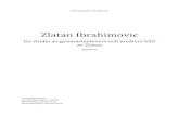 Zlatan Ibrahimovic - DiVA portal645135/FULLTEXT01.pdf · 2013. 9. 3. · Zlatan Ibrahimovic är född den 3 oktober 1981 i Malmö och är en svensk fotbollsspelare med en far från