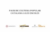 PACK DE CULTURA POPULAR CATALANA A LES ESCOLESinteraccio.diba.cat/sites/interaccio.diba.cat/files/user... · 2014. 3. 13. · activitats més genuïnes de la cultura catalana. •Apropar