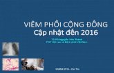 VIÊM PHỔI CỘNG ĐỒNG Cập nhật đến 2016€¦ · VIÊM PHỔI ỘNG ĐỒNG ập nhật đến 2016 EAMME 2016 –Can Tho TS.BS Nguyễn Văn Thành PCT Hội Lao và