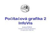Počítač ová grafika 2 InfoVis - SCCG · 2018. 5. 14. · Počítač ová grafika 2 InfoVis Andrej FERKO Comenius University Bratislava 19. apríla 2018, FMFI UK ... • 30 000
