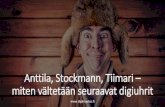 Anttila, Stockmann, Tiimari miten vältetään seuraavat digiuhrit - … · 2017. 11. 1. · . GUNILLA OHLS, YLE 1. Asiakaskokemuksen kehittäminen kulminoituu johtoryhmään Digimuutos