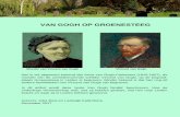 VAN GOGH OP GROENESTEEG · 2018. 1. 7. · een Vincent van Gogh in Zundert geboren, die de namen Vincent Willem krijgt. De later wereldberoemde schilder is vernoemd naar zijn beide