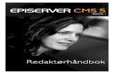 Redaktørhåndbok EPiServer CMS 5 - Release 1...Hva er EPiServer CMS? EPiServer CMS er en informasjonsplattform du kan bruke til raskt og enkelt å publisere informasjon på et webområde