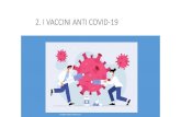2. I VACCINI ANTI COVID-19 · 2021. 1. 5. · Vaccini a mRNA (Pfizer, Moderna, CureVac): veicolati da micro vescicole lipidiche (liposomi). L'mRNA inoculato codifica per la proteina