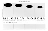 MILOSLAV MOUCHA · « Miloslav Moucha s’est avancé sur son chemin dominé par l’obsession d’une chose unique: dégager l’essentiel, faire en sorte qu’une chose représentée