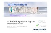 Willkommen Welcome Bienvenue · 2019. 5. 10. · © HOWATHERM Klimatechnik GmbH 1 Welcome Bienvenue Willkommen Wärmerückgewinnung aus Rechenzentren Prof. Dr.-Ing.Christoph Kaup