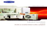 Modul Comfort - Tepelná čerpadla - Klimatizace · 2016. 2. 14. · 5 Regulace nastavuje a optimalizuje pracovní teplotu tepelného čerpadla tak, aby Modul s dvouzónovou sadou