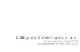 Collegium Bohemicum, o. p. s....1. Výsledky hospodaření Collegia Bohemica v roce 2009 / Finanzbericht für das Jahr 2009 2. Collegium Bohemicum, o. p. s. v roce 2009 finančně