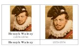 Henryk Walezy“LOWIE... · 2015. 12. 7. · Henryk Walezy (1573-1574) Henryk Walezy . 1573-1574. Stefan Batory ; (1576-1586)