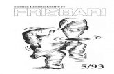 Frisbari 5/1993 - Ultimate.fi...Puheenjohtajan p~lIilta Vuoden 1993 syyskokous on pidetty. Syyskokouksessa hyväksyttiin hal lituksen esitys toimintasuunnitel maksi ja taIousarvioksi.