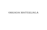 OBRADA MATERIJALA - JU Srednja stručna škola Bar...Obrada metala rezanjem (struganje, bušenje, glodanje ...) je postupak oblikovanja uklanjanjem viška materijala mehaničkim putem
