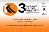 Prof. Dr. Mustafa KARAŞAHİN İstanbul Üniversitesi Sürdürülebilir … · 2018. 2. 14. · Prof. Dr. Mustafa KARAŞAHİN İstanbul Üniversitesi Sürdürülebilir Karayolu Projeleri: