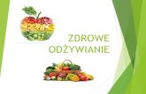 ZDROWE ODŻYWIANIEspskrwilno.com.pl/images/pl/zdroweodzywianie.pdf · 2020. 4. 24. · Zdrowe odżywianie to: Jedzenie 5 porcji warzyw i owoców dziennie Spożywanie dużych ilości
