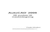 1659 AutoCAD 2008 2D øvelser til maskintegning · 2020. 6. 22. · AutoCAD ® 2008 2D øvelser til maskintegning Frede Uhrskov Denne side er købt på og er omfattet af lov om ophavsret.