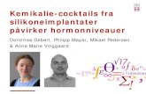 Kemikalie-cocktails fra silikoneimplantater påvirker ...cend.dk/files/Anne-Marie-Vinggaard.pdfKemikalie-cocktails fra silikoneimplantater påvirker hormonniveauer Dorothea Gilbert,