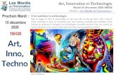 18H30 Art, Inno, Techno · 2020. 12. 4. · Art, Innovation et Technologie . Mardi 15 décembre 2020 18H30. Chaîne « Les Mardis de l’innovation » L’artsublime la technologie.