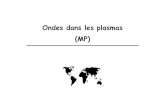 Ondes dans les plasmas (MP)ressources.unisciel.fr/.../ondes_electromagnetiques/res/Ondes-plasm… · Seules les ondes planes monochromatiques de pulsations ω> ωp se propagent dans