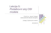 Podatkovni sloj OSIPodatkovni sloj OSI modelajvelagic/laras/dok/lekcijad5.pdf · 2012. 11. 5. · 5. PODATKOVNI SLOJ OSI MODELA Funkcije podatkovnog sloja zProtokoli podatkovnog sloja