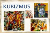 KUBIZMUS · 2020. 5. 15. · Kubizmus-moderný umelecký smer, ktorý vznikol začiatkom 20. storočia - názov je odvodený z latinského slova „cubes“ - kocky. výrazkubizmus