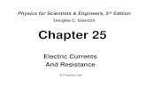 Physics & Astronomy - Douglas C. Giancoli Chapter 25physics.gmu.edu/~dmaria/phys260spring2011/other sources... · 2007. 4. 18. · Chapter 25 Electric Currents And Resistance Physics