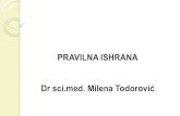 PRAVILNA ISHRANA Dr sci.med. Milena Todorović...(metabolizam u ćelijama i tkivima). U hranljive materije ubrajaju se: bjelančevine, masti, ugljeni hidrati, vitamini i minerali.