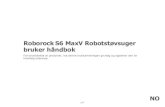 RoborockS6 MaxV Robotstøvsuger bruker håndbok · 2020. 8. 11. · Dokk Trykk for å gå tilbake til dokken Merk: Trykk på hvilken som helst knapp for å stoppe roboten under rengjøring,